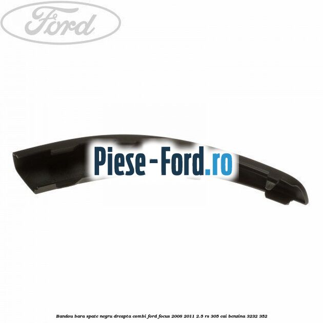 Bandou bara spate negru centru combi Ford Focus 2008-2011 2.5 RS 305 cai benzina